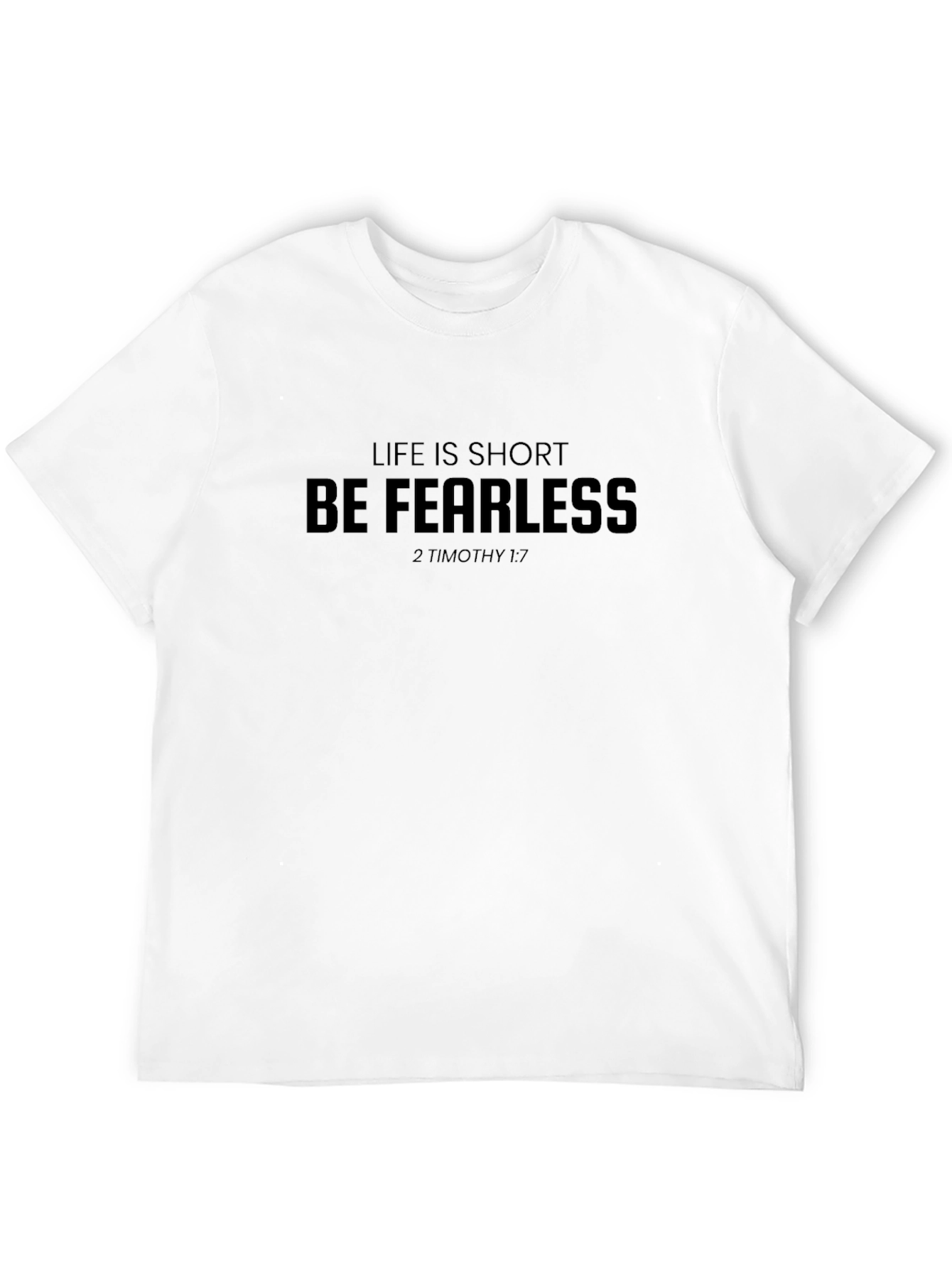 Life Is Short Be Fearless Black T-Shirt