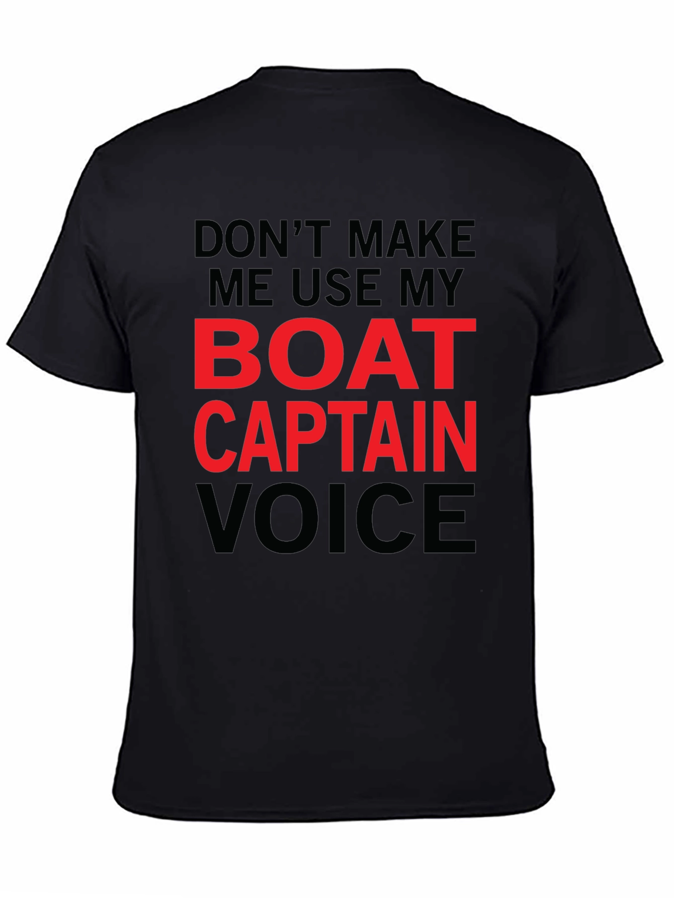 Dont Make Me Use My Boat Captain Voice T-Shirt