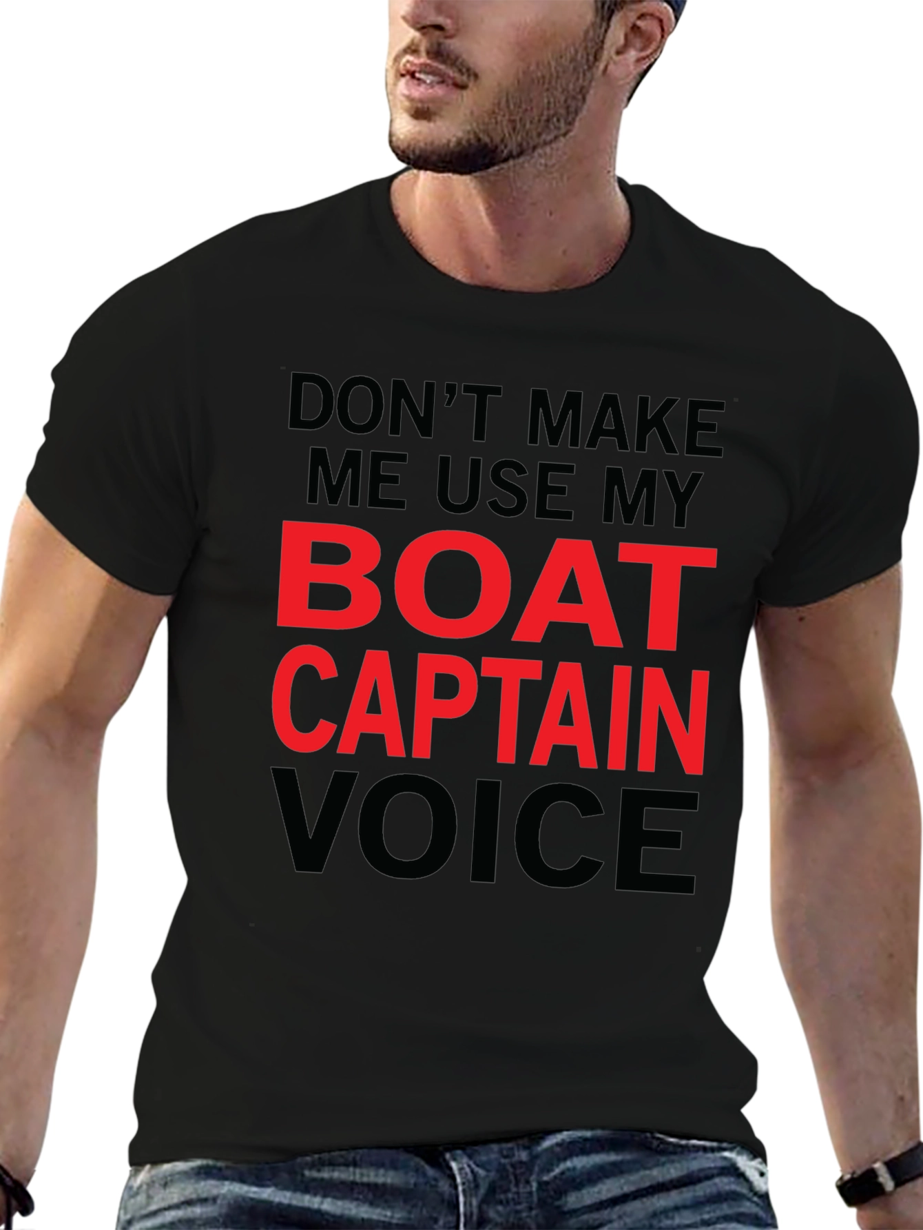 Dont Make Me Use My Boat Captain Voice T-Shirt