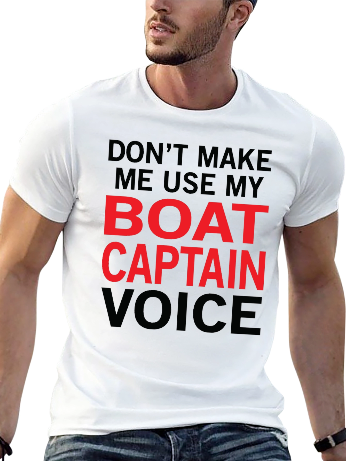 Dont Make Me Use My Boat Captain Voice T-Shirt