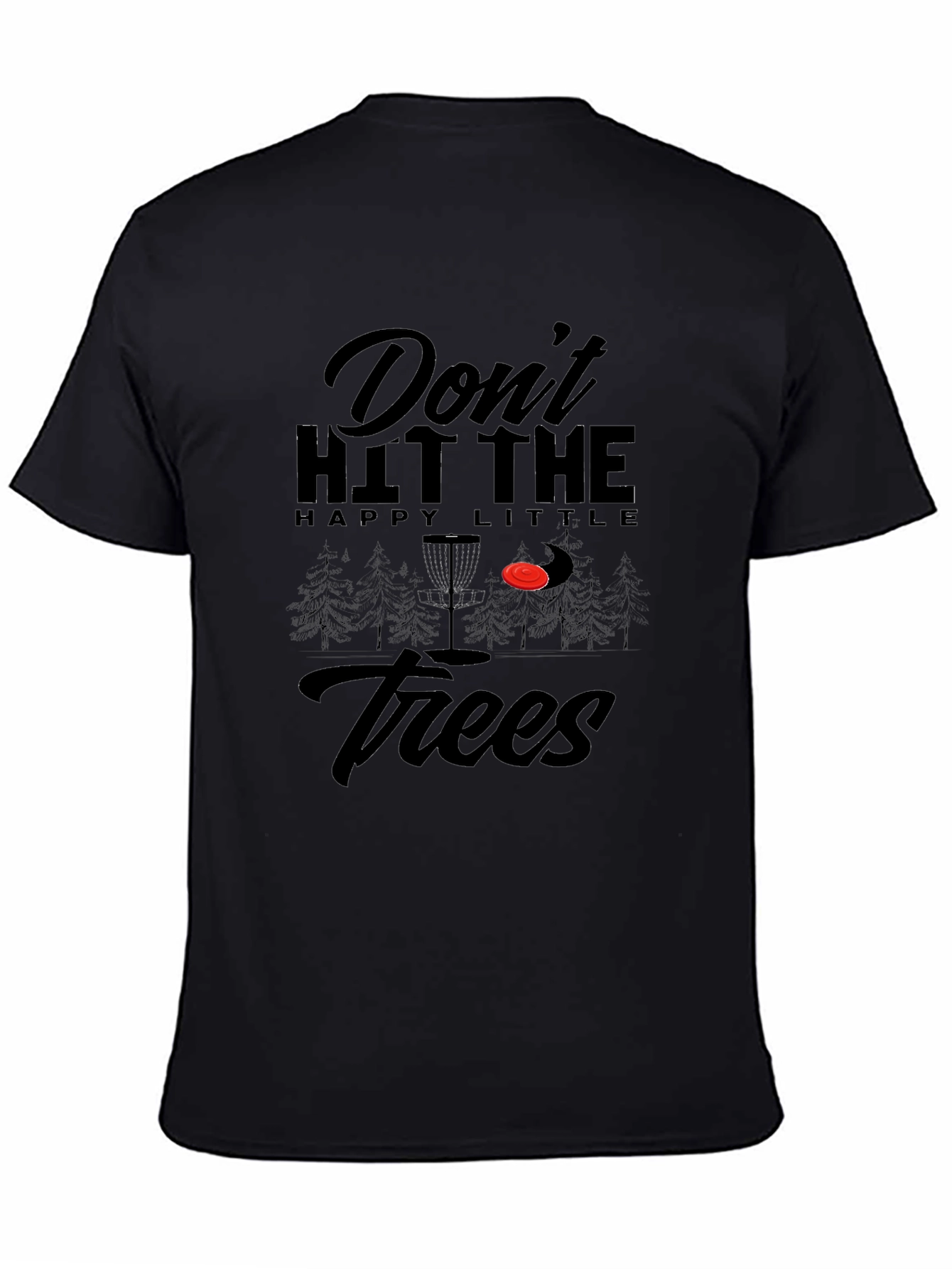 Dont Hit The Trees Disc Golf T-Shirt