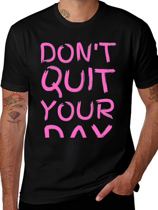Motivational T-Shirt - Dont Quit Your Day Dream