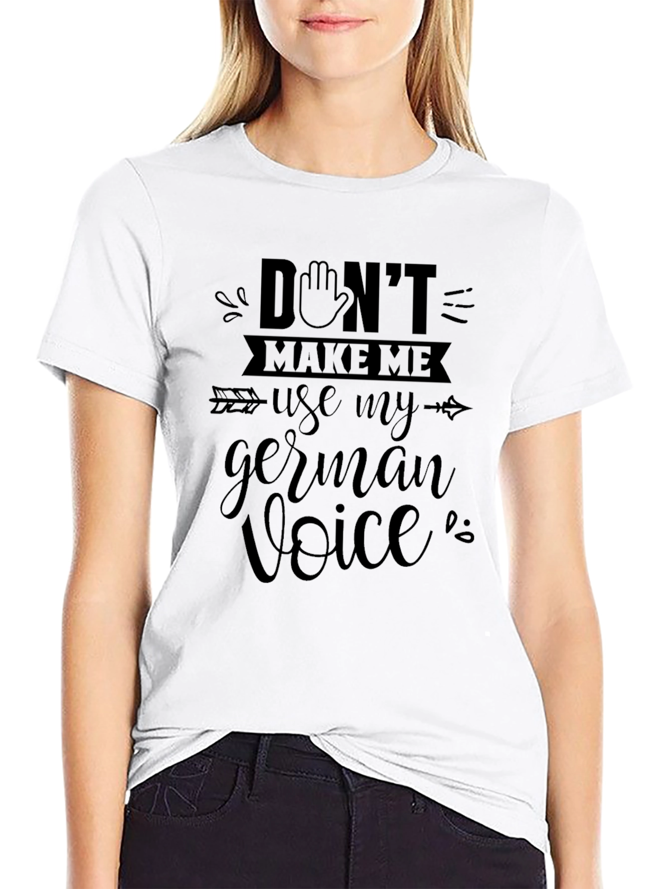 Dont Make Me Use My German Voice T-Shirt