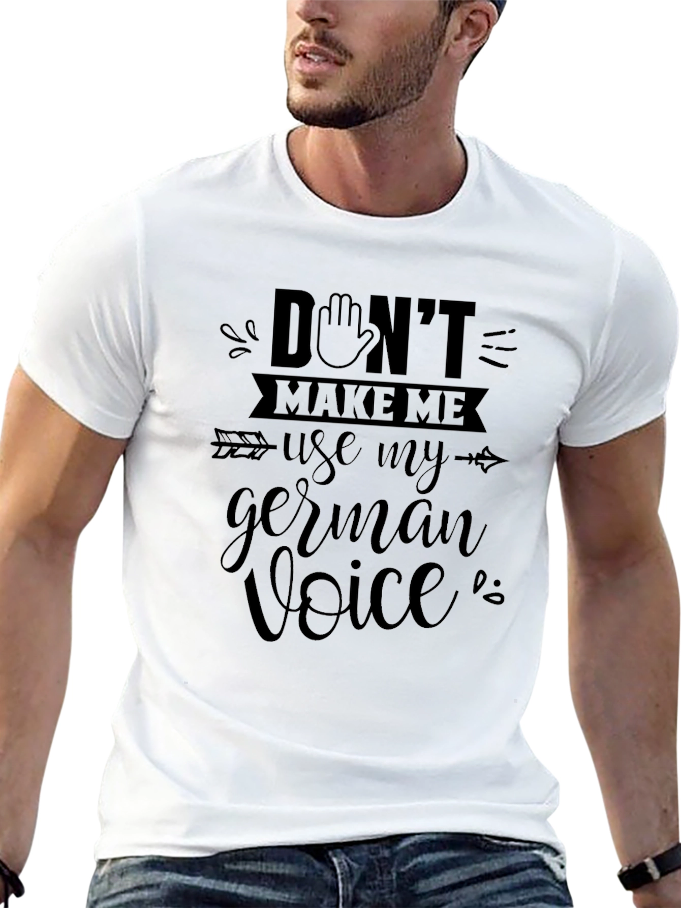 Dont Make Me Use My German Voice T-Shirt