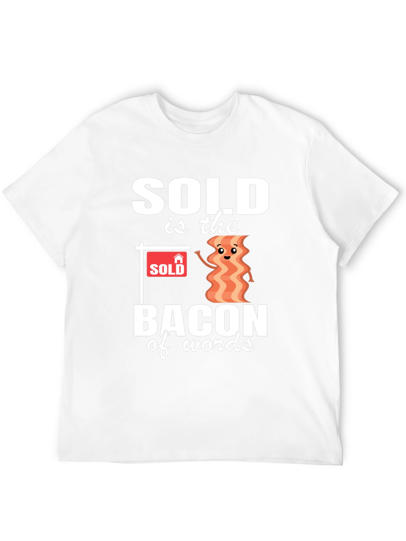 Sold is the Bacon of Words Graphic Tee