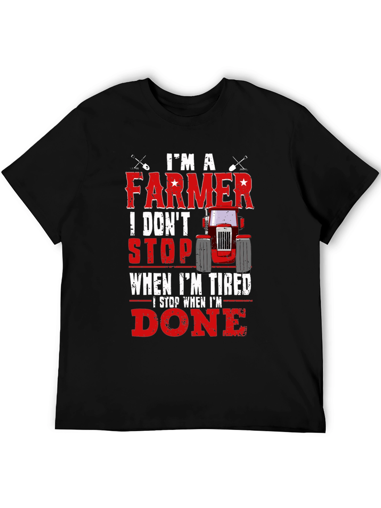 Farmer T-Shirt - I Dont Stop When Im Tired