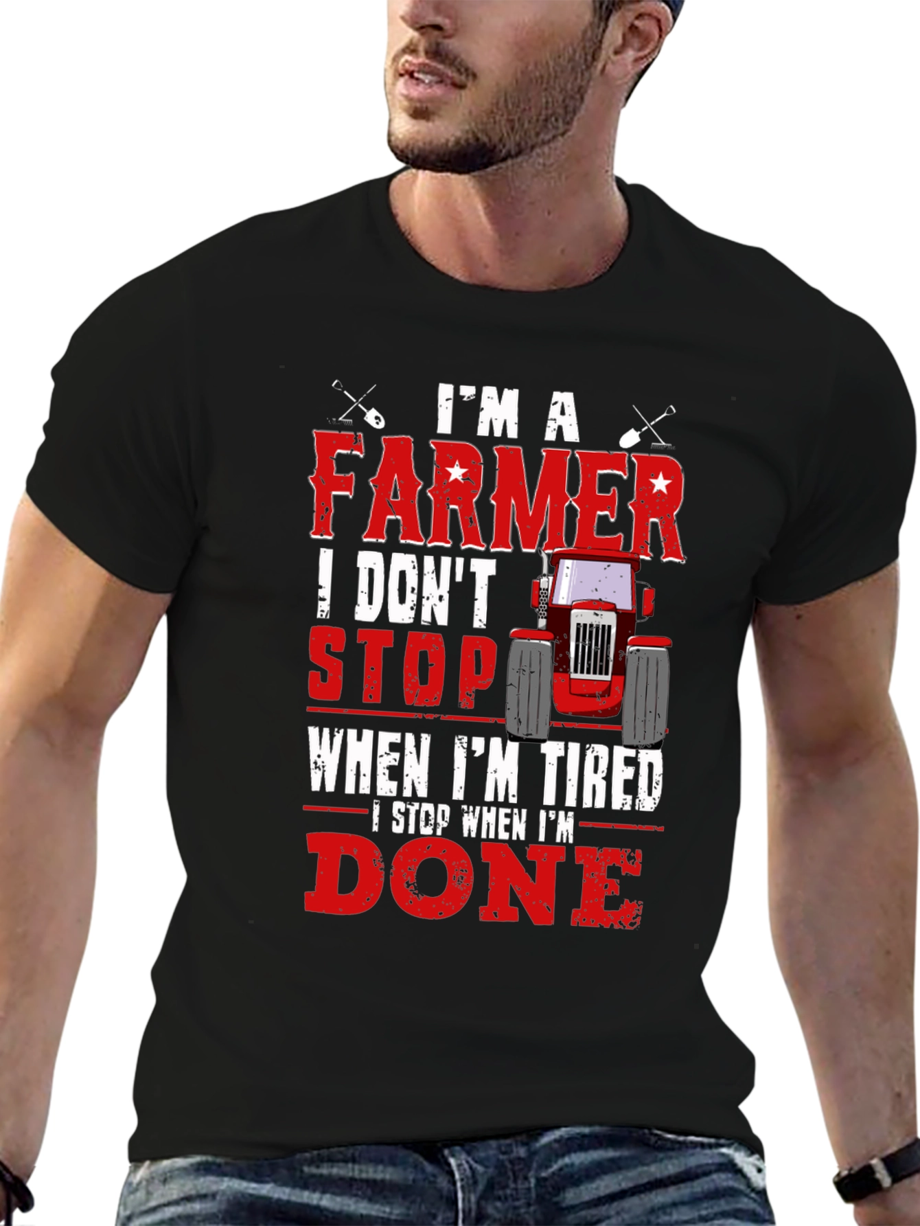 Farmer T-Shirt - I Dont Stop When Im Tired