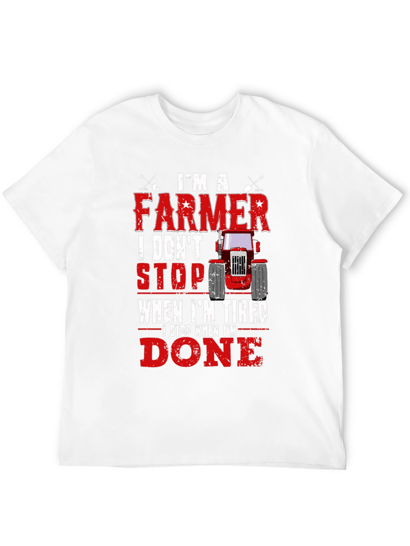 Farmer T-Shirt - I Dont Stop When Im Tired