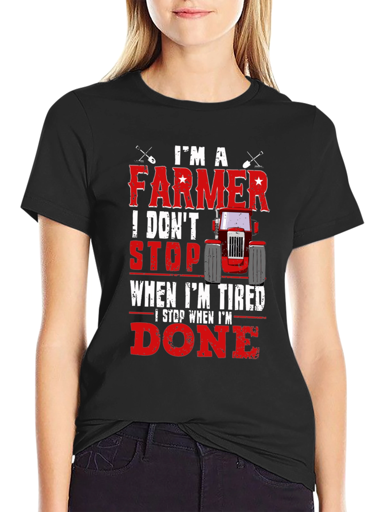 Farmer T-Shirt - I Dont Stop When Im Tired