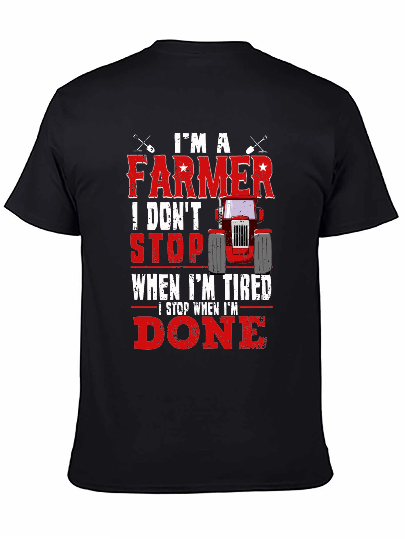 Farmer T-Shirt - I Dont Stop When Im Tired