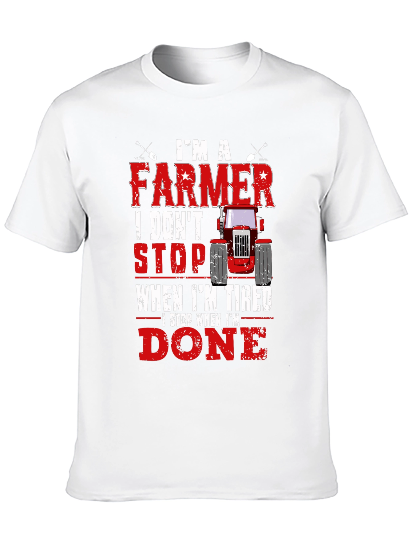 Farmer T-Shirt - I Dont Stop When Im Tired