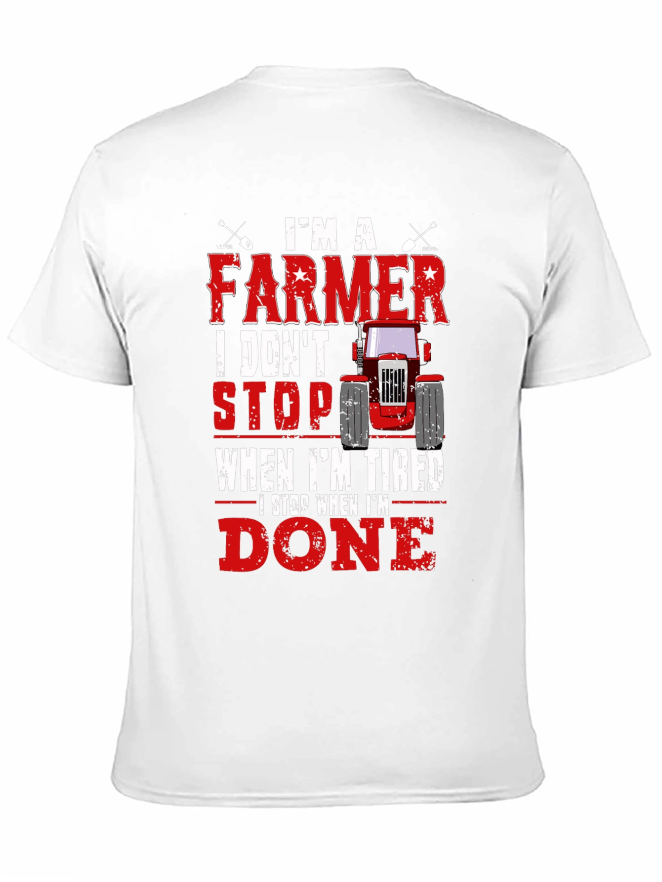 Farmer T-Shirt - I Dont Stop When Im Tired
