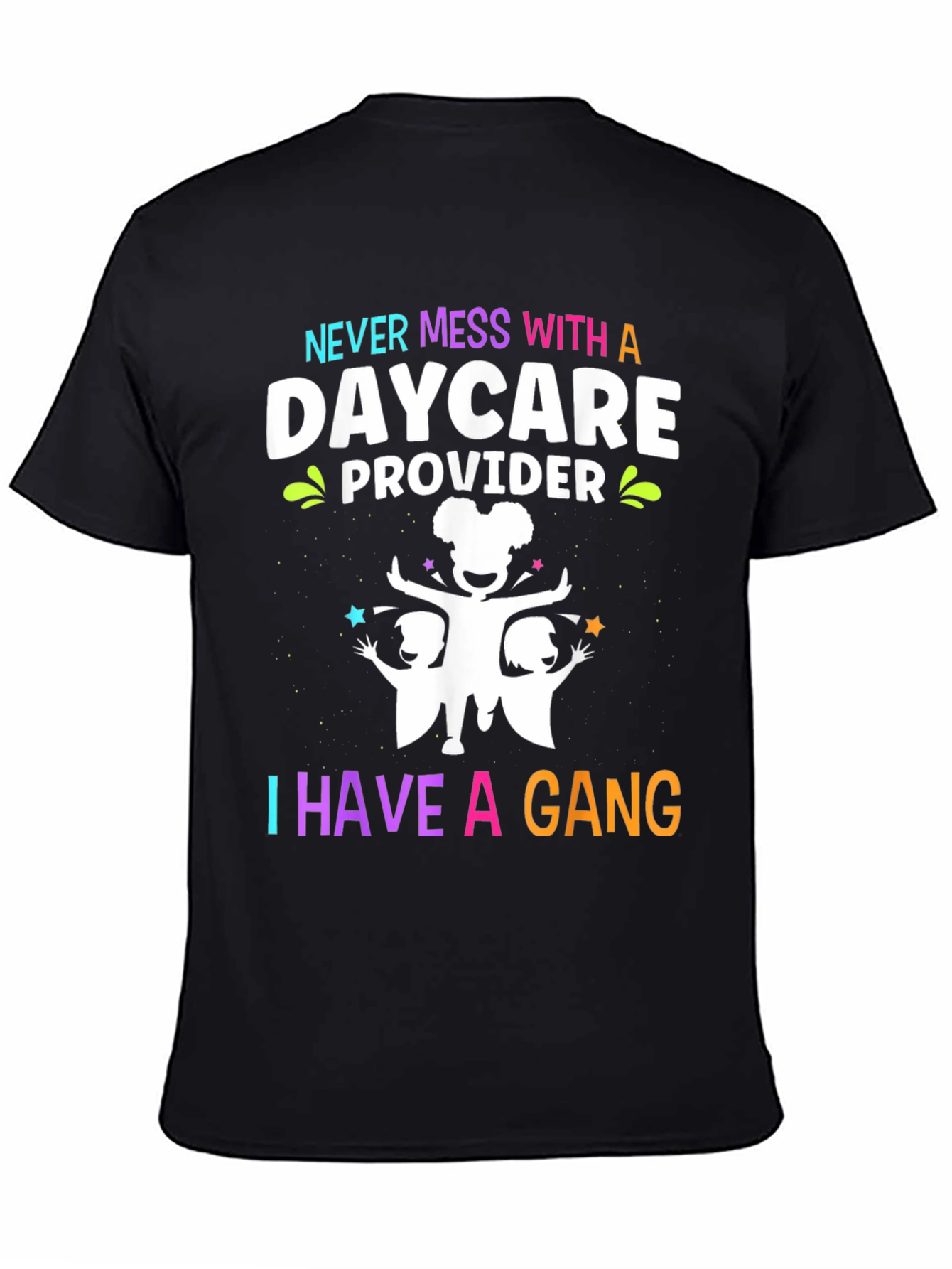 Daycare Provider T-Shirt: Never Mess With a Gang