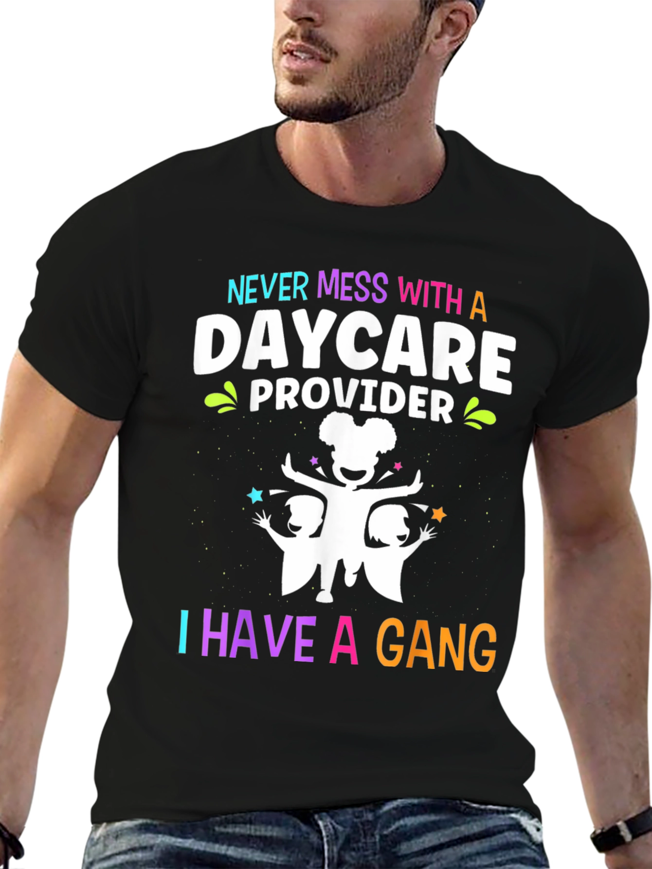 Daycare Provider T-Shirt: Never Mess With a Gang
