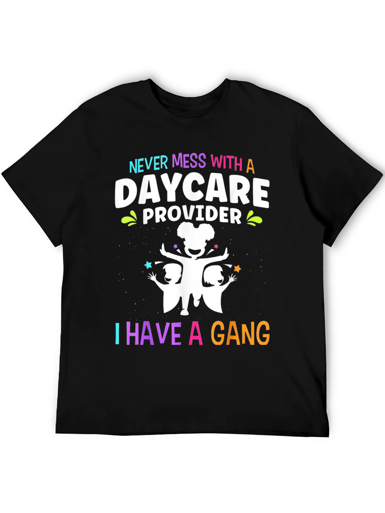 Daycare Provider T-Shirt: Never Mess With a Gang