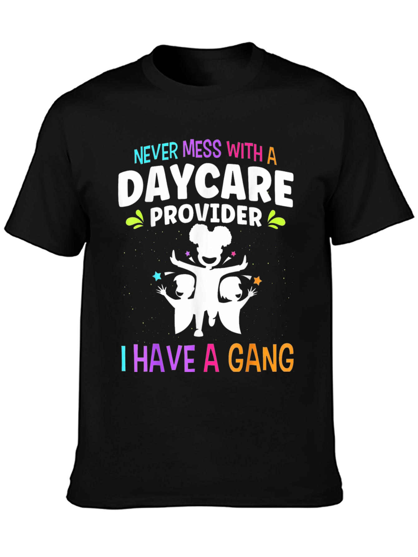 Daycare Provider T-Shirt: Never Mess With a Gang