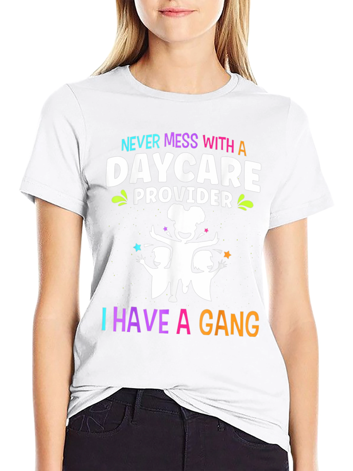 Daycare Provider T-Shirt: Never Mess With a Gang