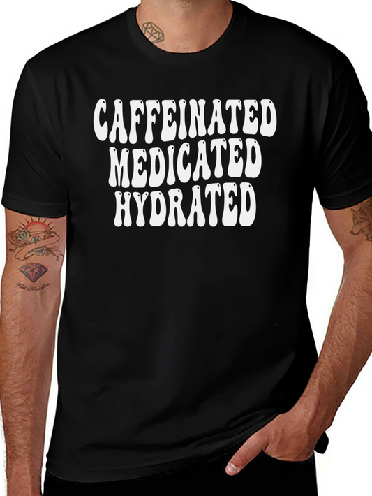 Caffeinated Medicated Hydrated Graphic Tee