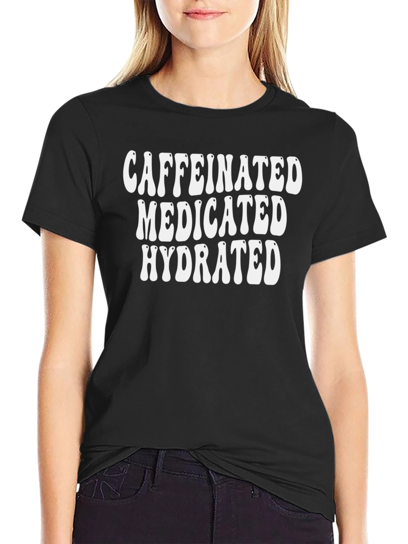 Caffeinated Medicated Hydrated Graphic Tee