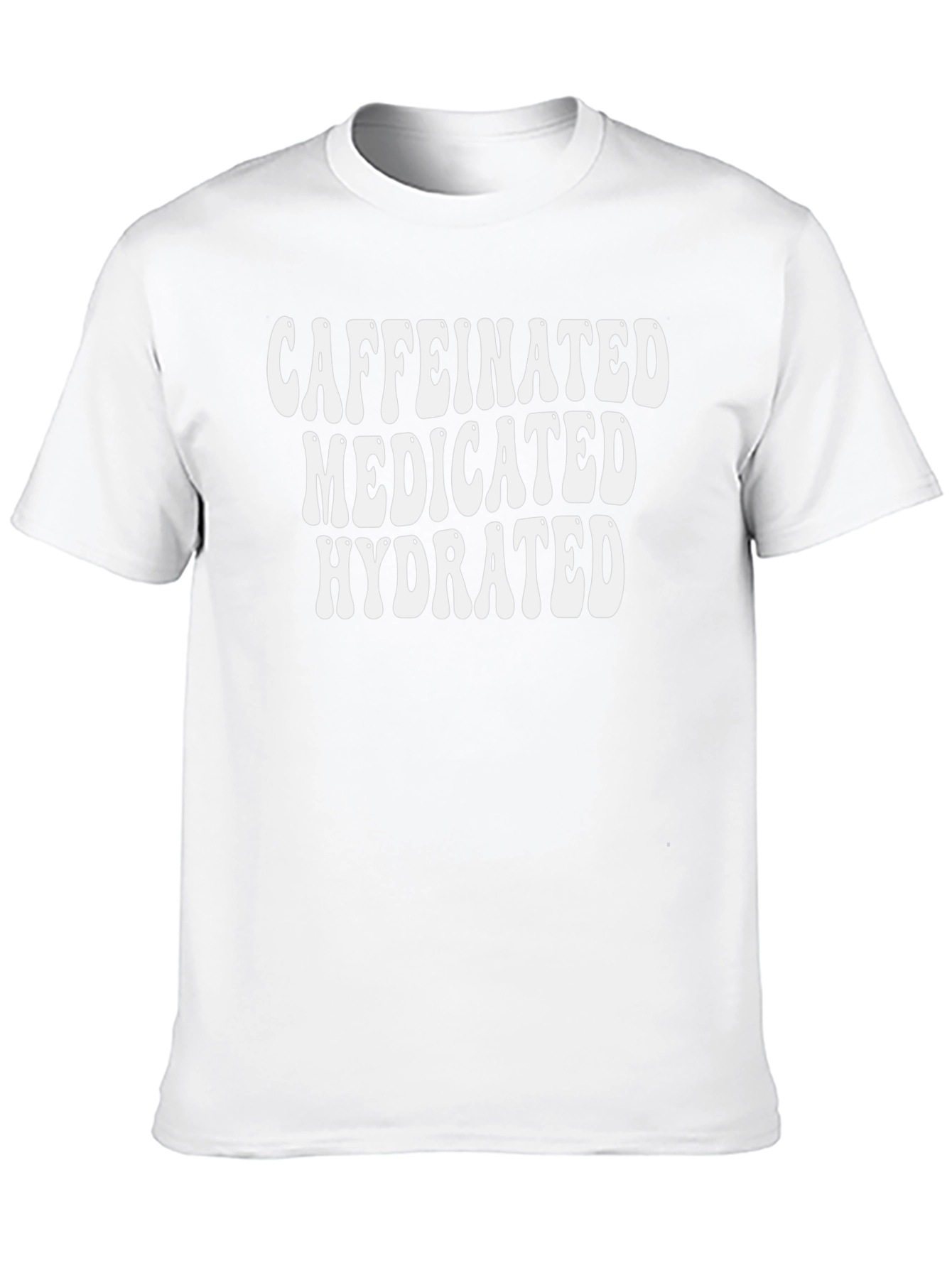 Caffeinated Medicated Hydrated Graphic Tee