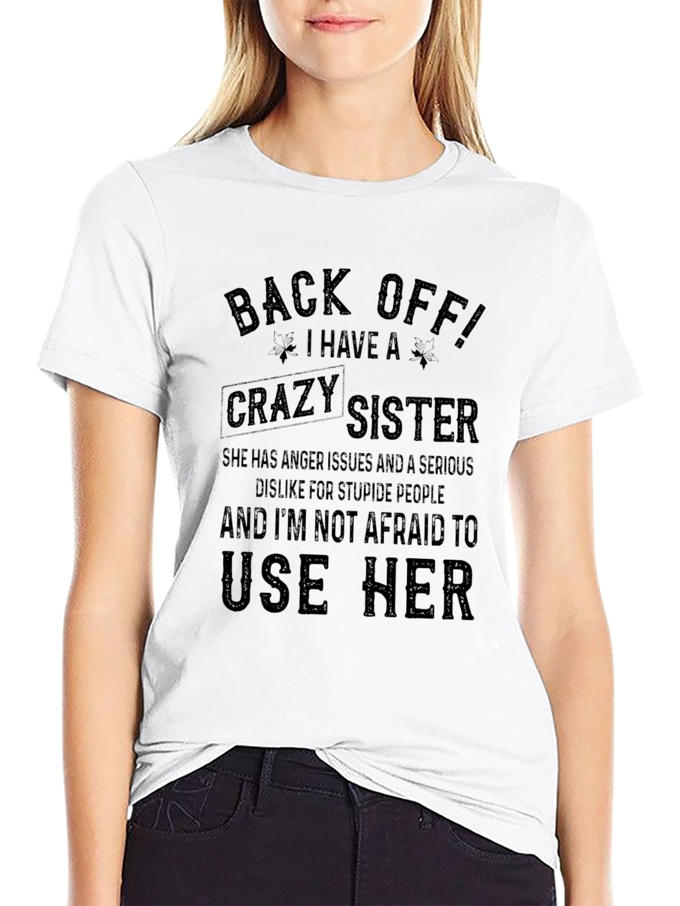 Back Off! I Have A Crazy Sister T-Shirt