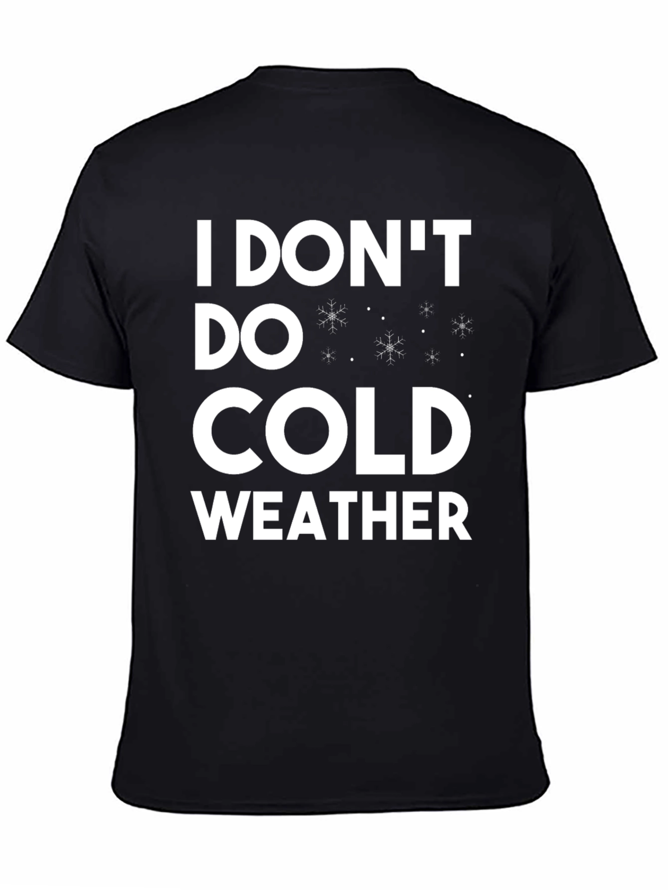 I Dont Do Cold Weather T-Shirt