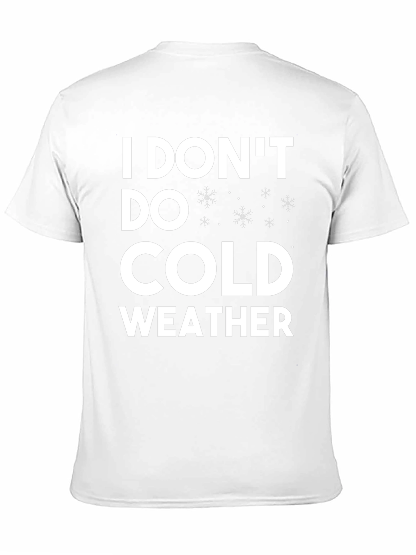 I Dont Do Cold Weather T-Shirt