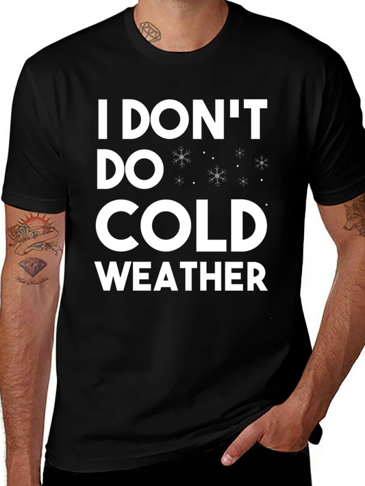 I Dont Do Cold Weather T-Shirt