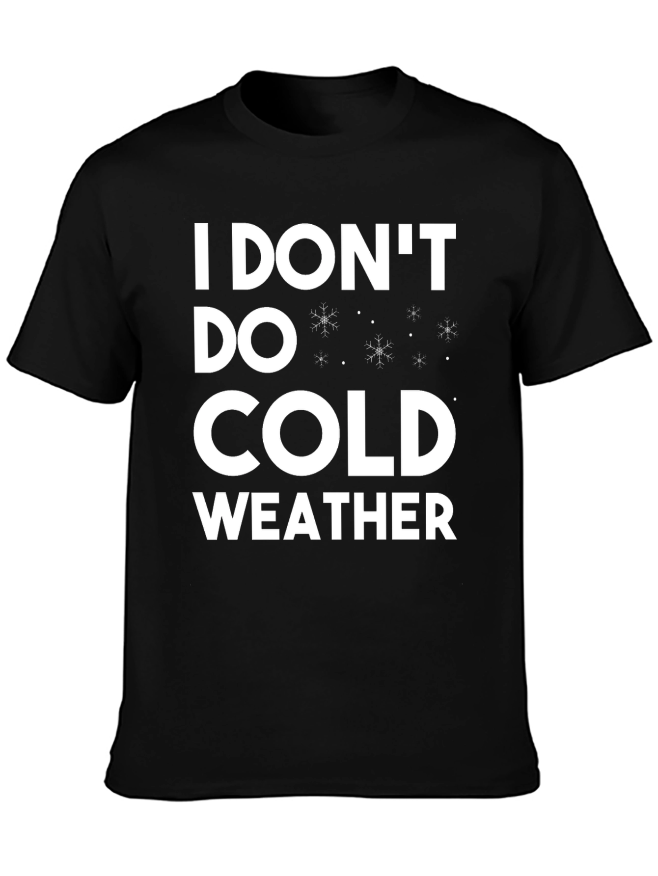 I Dont Do Cold Weather T-Shirt