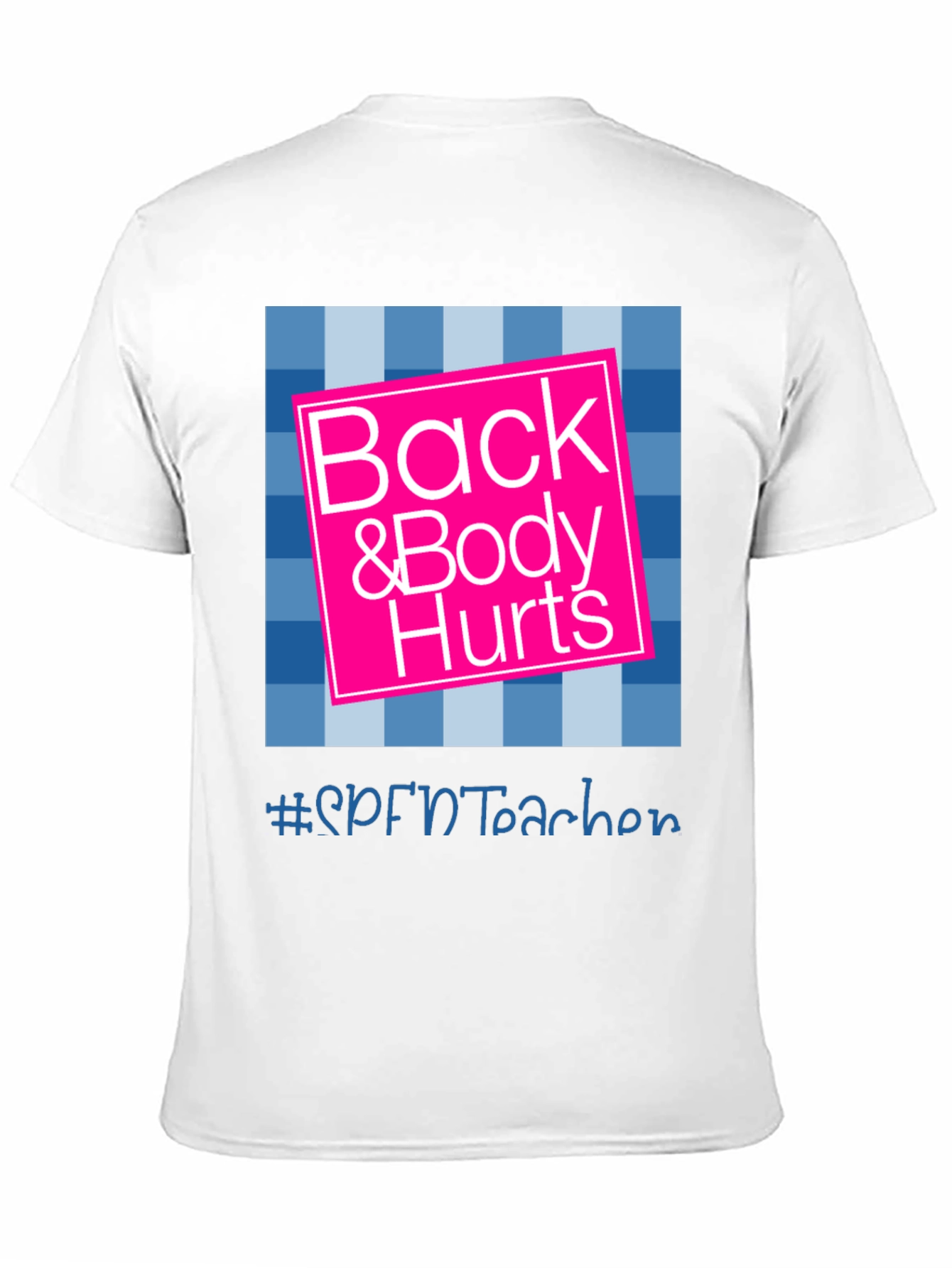 Back & Body Hurts T-Shirt - SPFNTteacher Graphic Tee