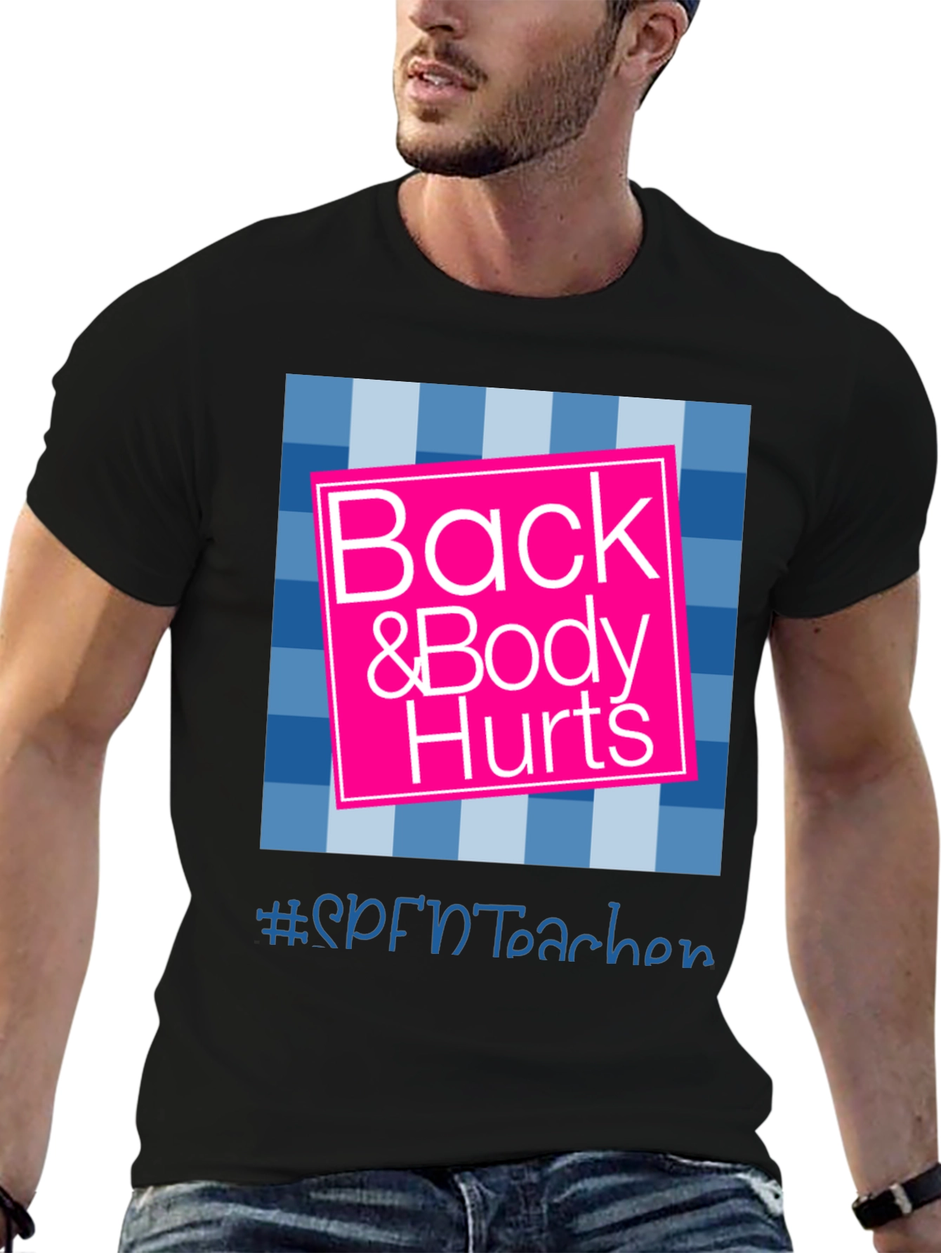 Back & Body Hurts T-Shirt - SPFNTteacher Graphic Tee