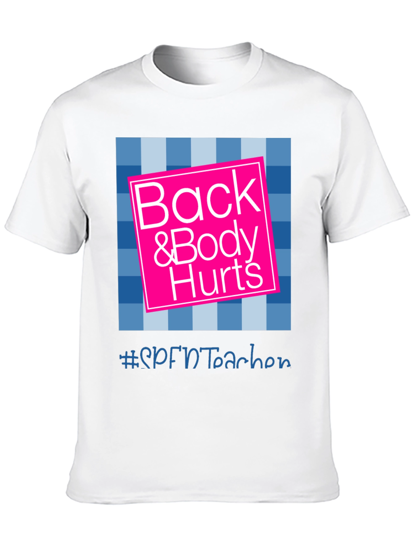 Back & Body Hurts T-Shirt - SPFNTteacher Graphic Tee
