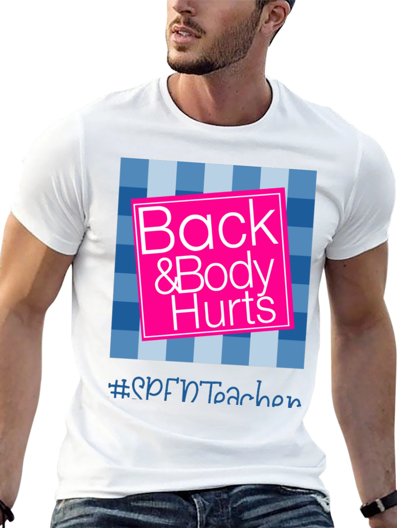 Back & Body Hurts T-Shirt - SPFNTteacher Graphic Tee