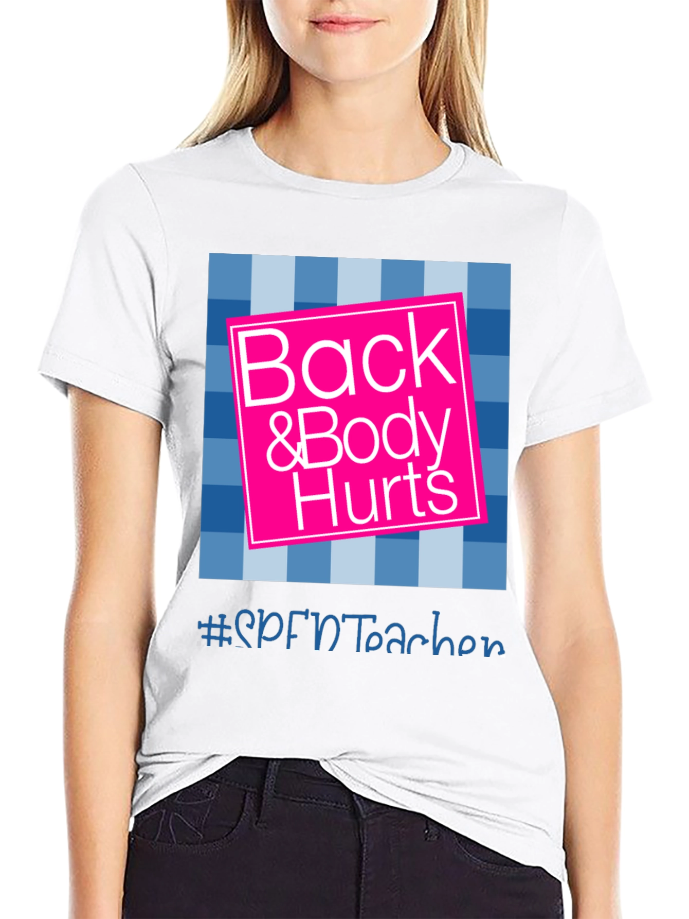 Back & Body Hurts T-Shirt - SPFNTteacher Graphic Tee
