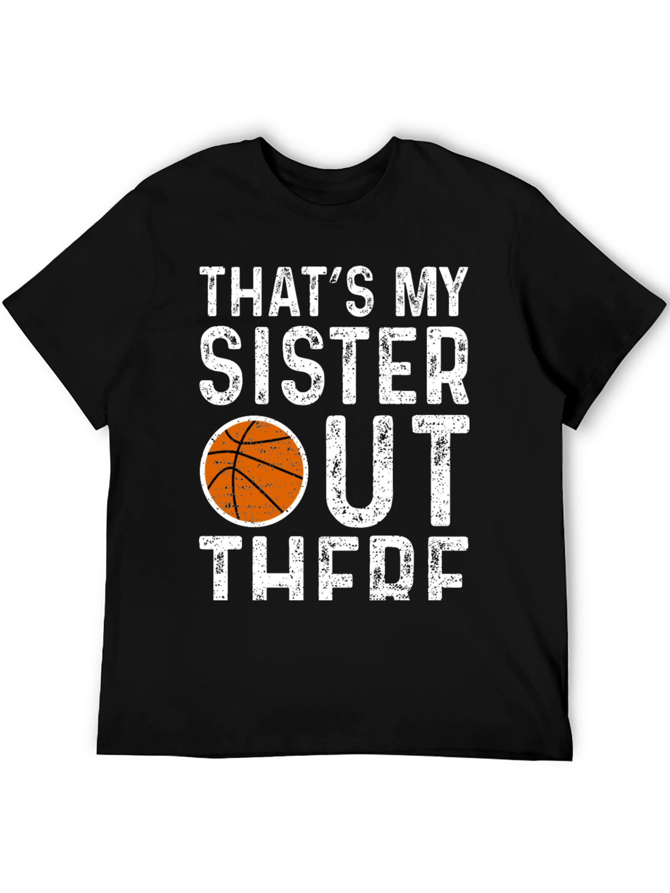 Thats My Sister Out There Basketball T-Shirt