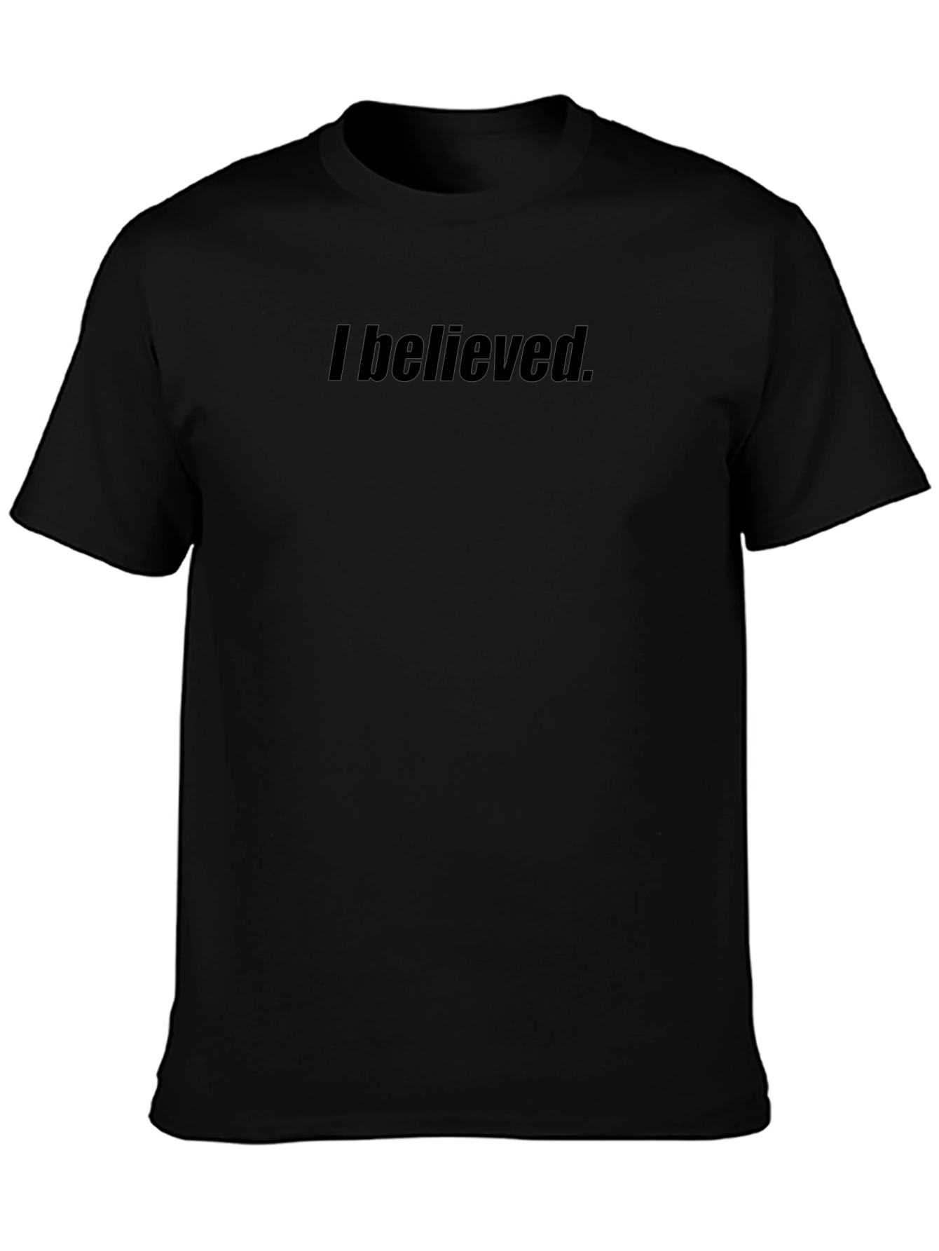I Believed T-Shirt - Classic Fit