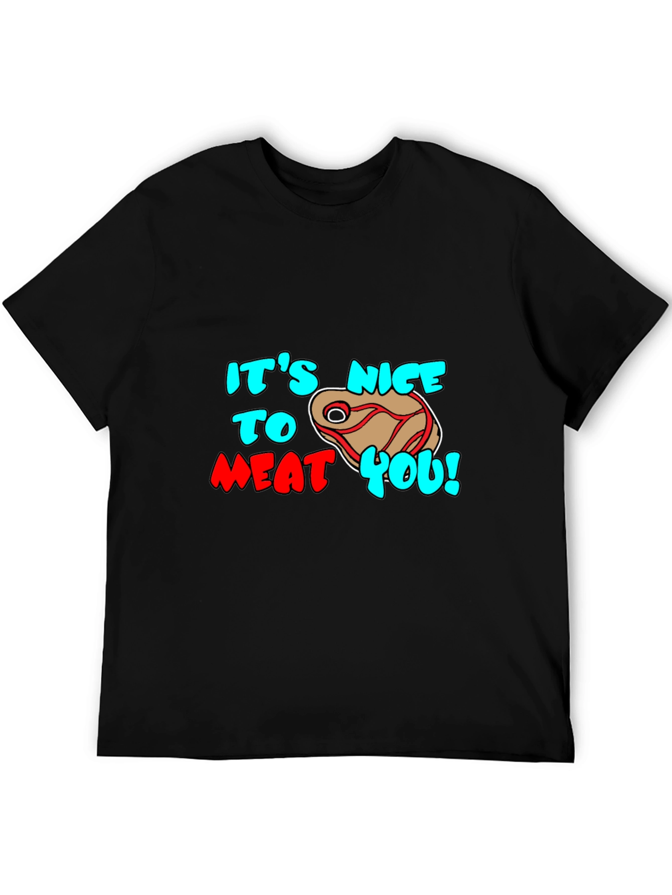 Its Nice to Meat You Graphic Tee