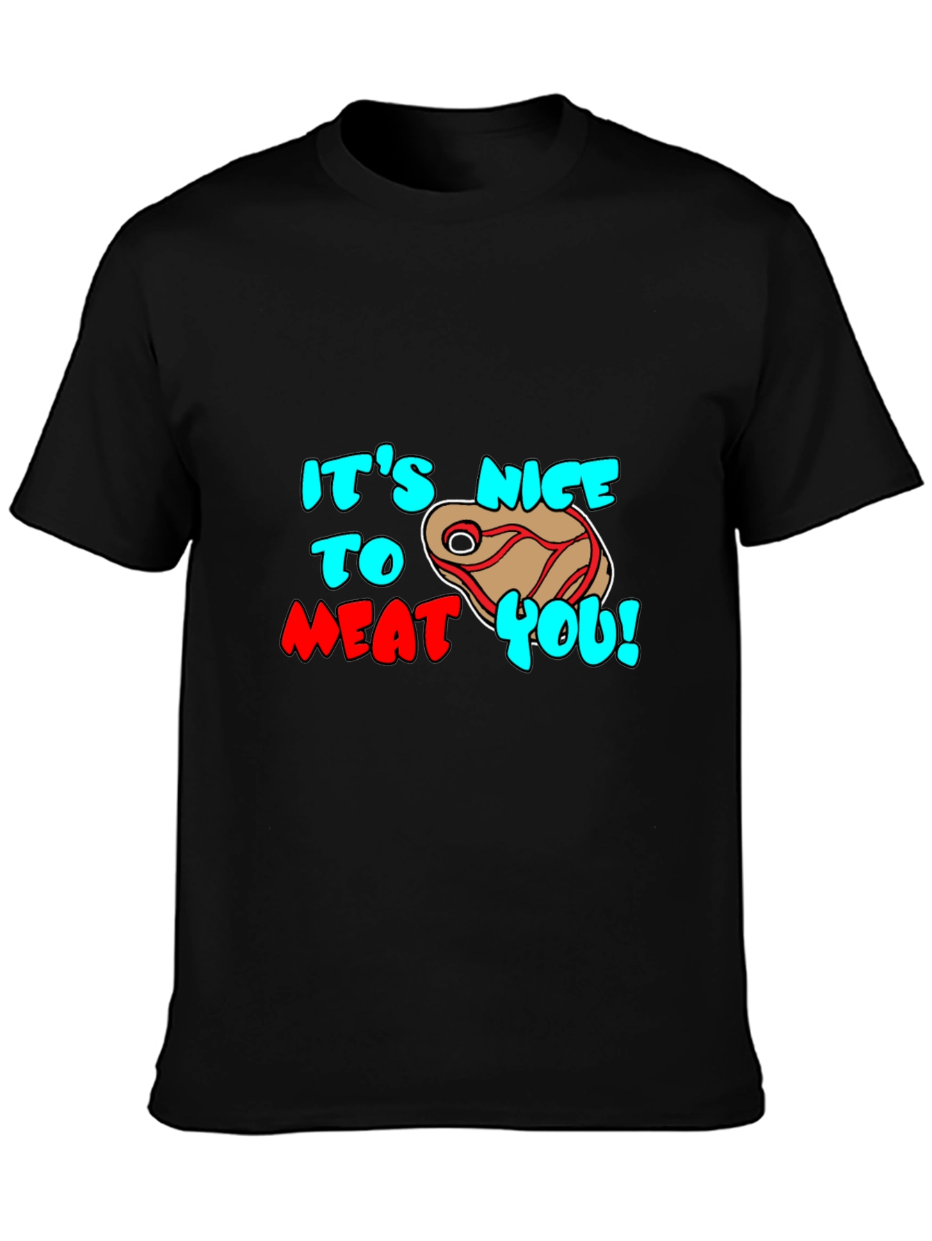 Its Nice to Meat You Graphic Tee