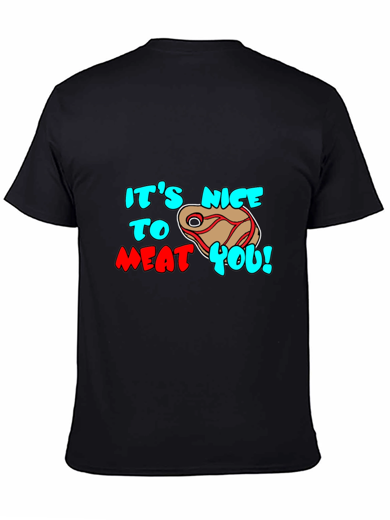 Its Nice to Meat You Graphic Tee