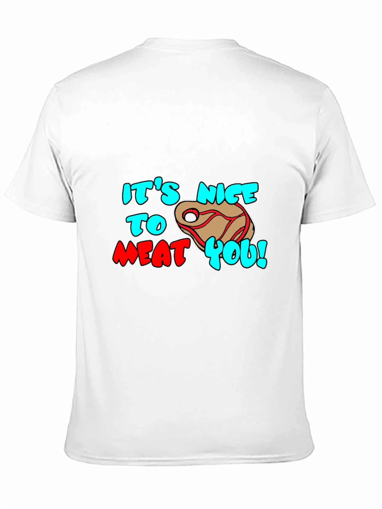 Its Nice to Meat You Graphic Tee