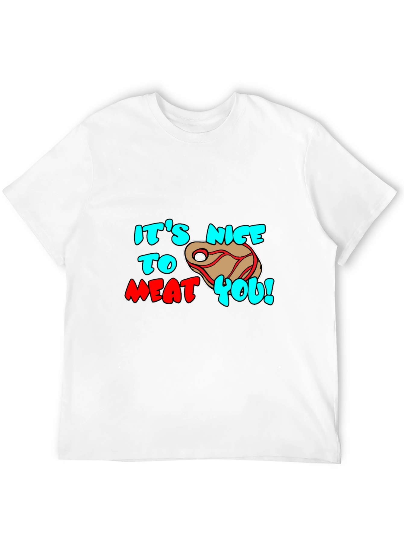 Its Nice to Meat You Graphic Tee