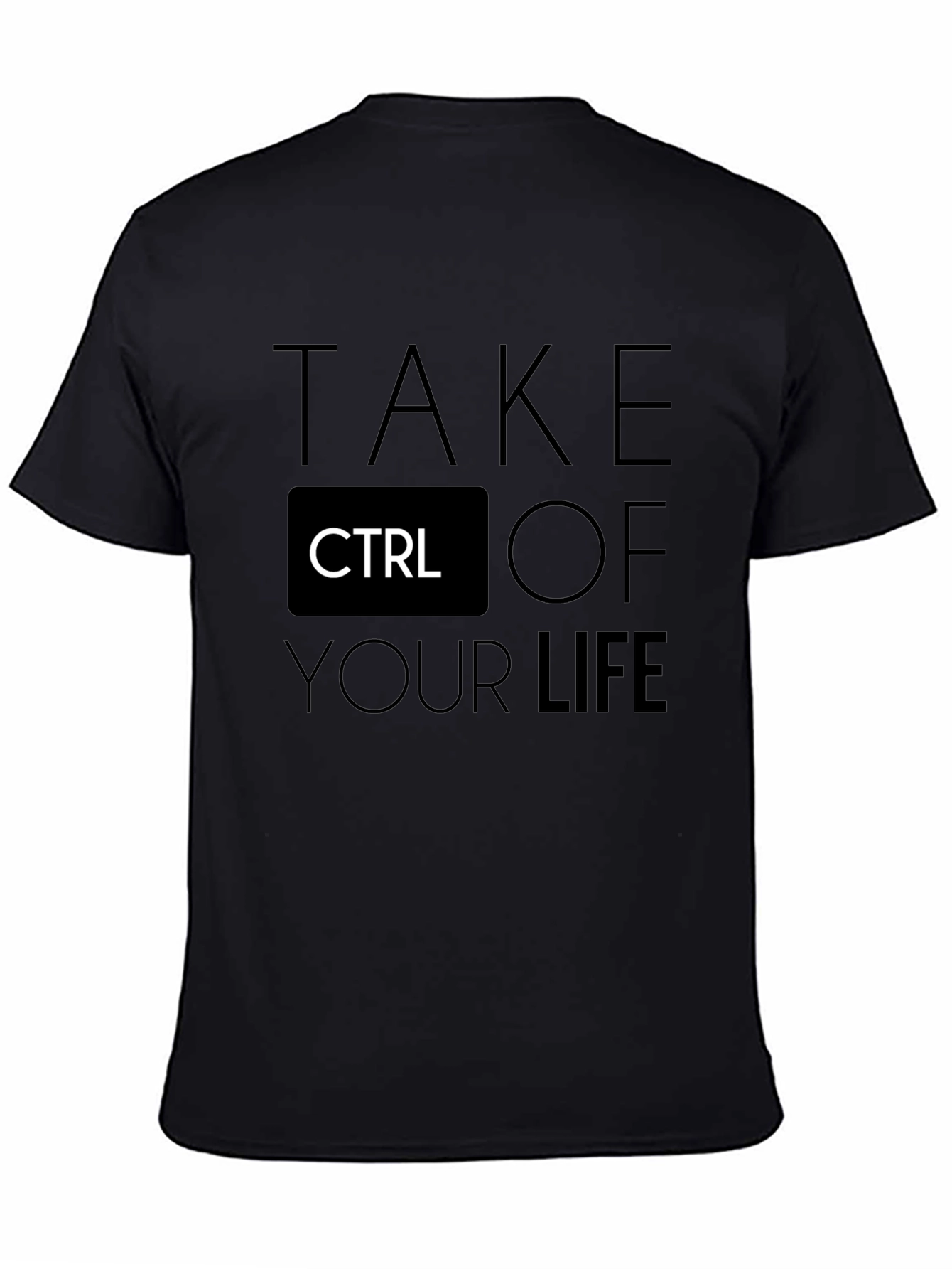 Take CTRL of Your Life Black T-Shirt