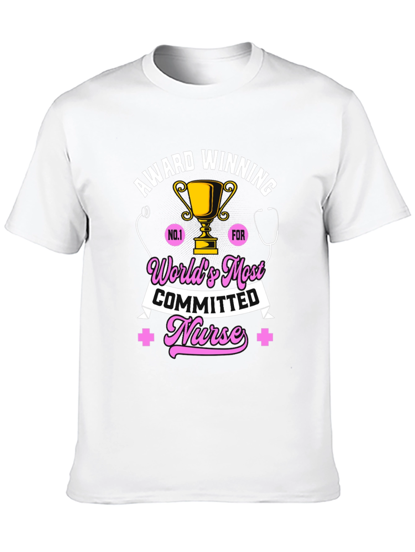 Award Winning Nurse T-Shirt - Worlds Most Committed