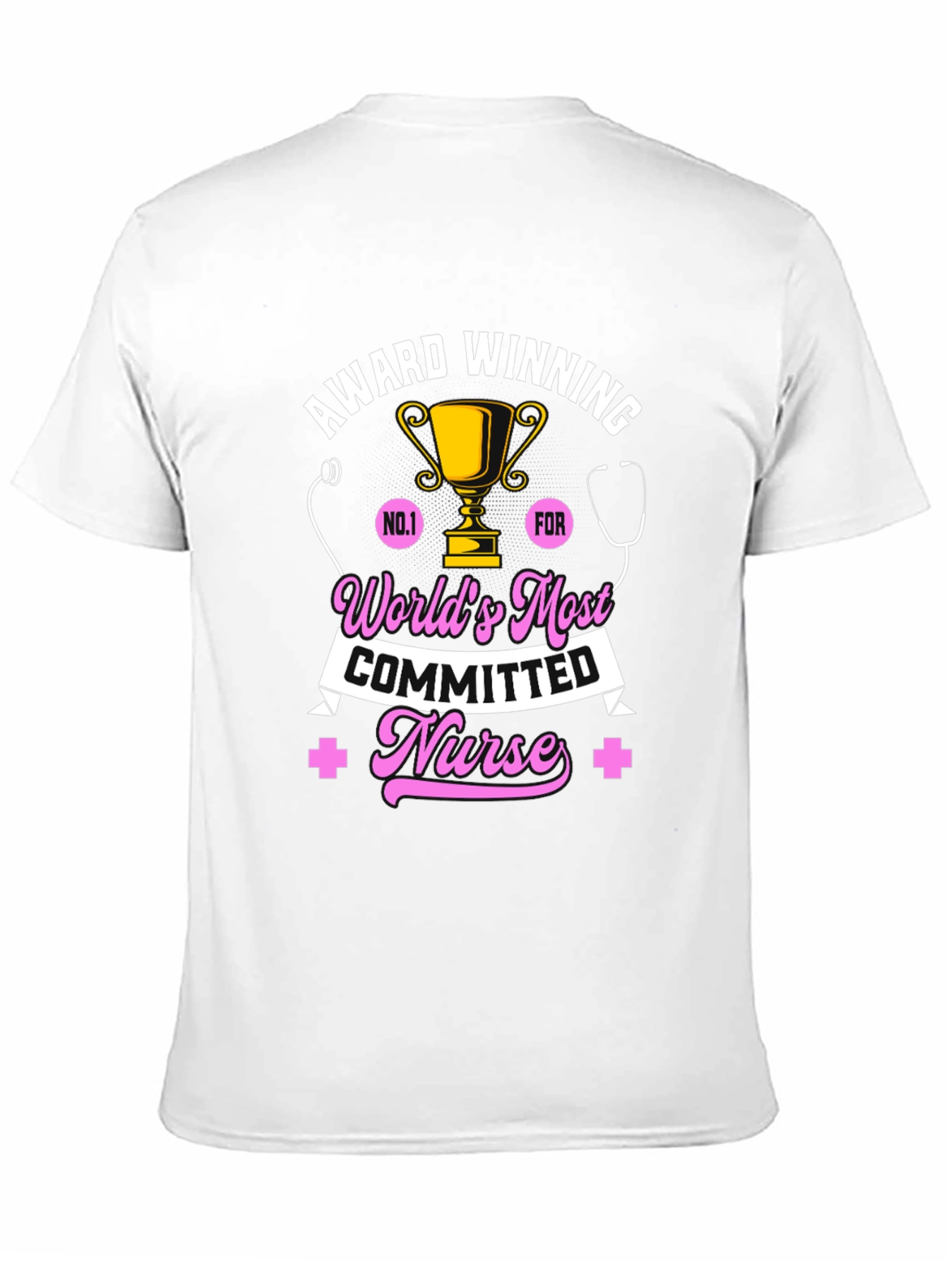 Award Winning Nurse T-Shirt - Worlds Most Committed