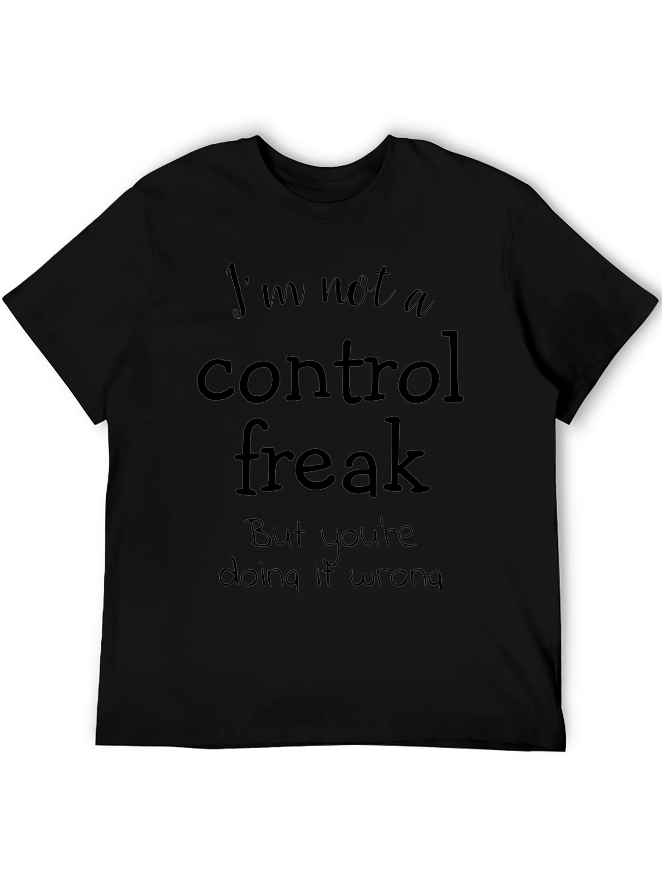 Funny Not A Control Freak Graphic T-Shirt
