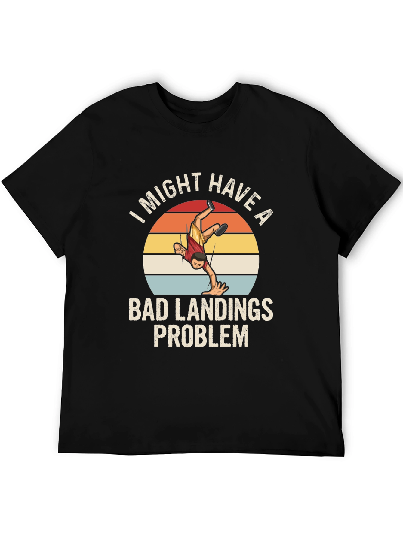 Bad Landings Problem Funny Graphic T-Shirt