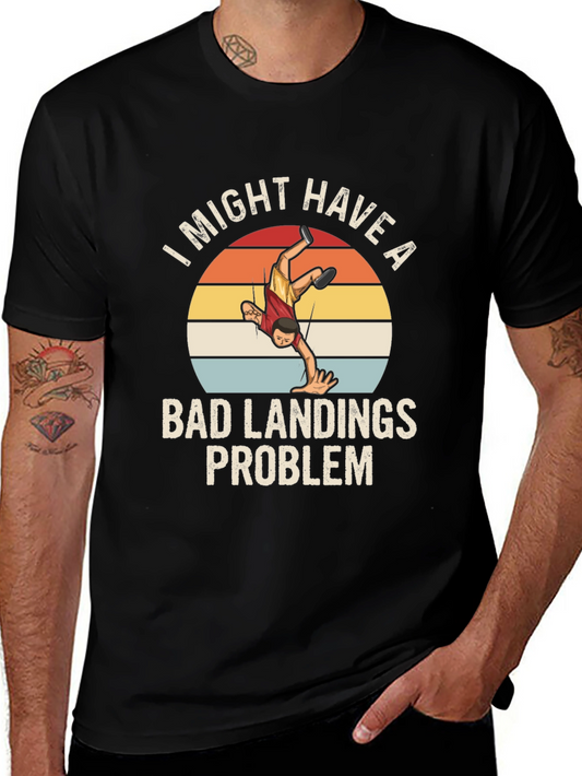 Bad Landings Problem Funny Graphic T-Shirt