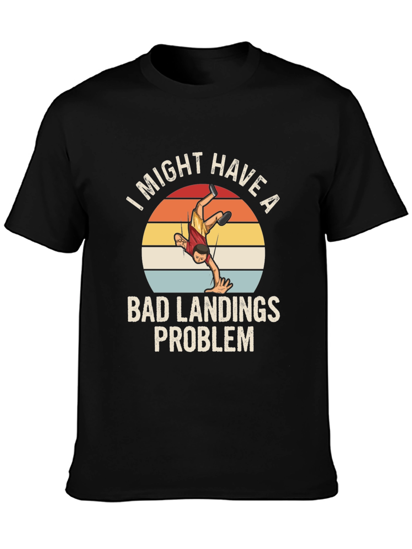 Bad Landings Problem Funny Graphic T-Shirt