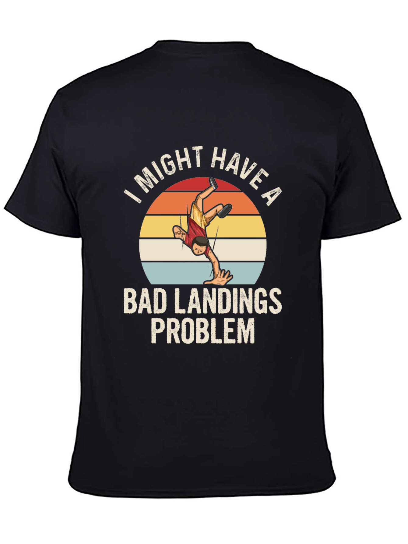 Bad Landings Problem Funny Graphic T-Shirt