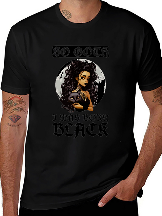 So Goth I Was Born Black Graphic Tee
